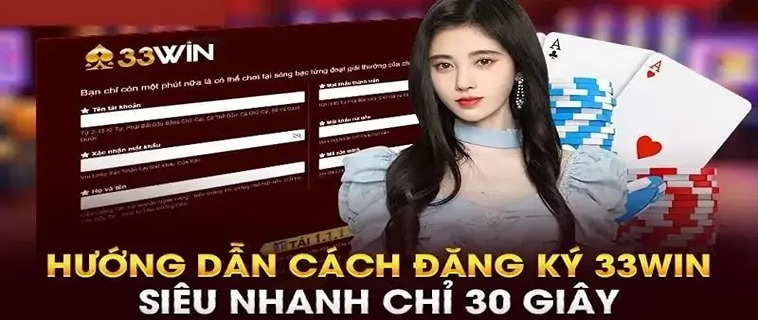 Cách Đăng Ký 33WIN Nhanh Chóng, Nhận Thưởng Lớn Ngay Hôm Nay!