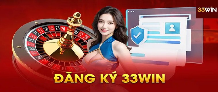 Cách Đăng Ký 33WIN Nhanh Chóng, Nhận Thưởng Lớn Ngay Hôm Nay!