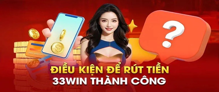 Khám Phá Cách Rút Tiền 33WIN Đơn Giản Và Hiệu Quả