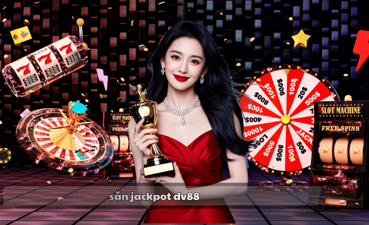 Săn jackpot DV88: 7 bí quyết nổ hũ khủng 2025 2 Săn jackpot DV88