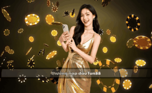 Thưởng nạp đầu Fun88